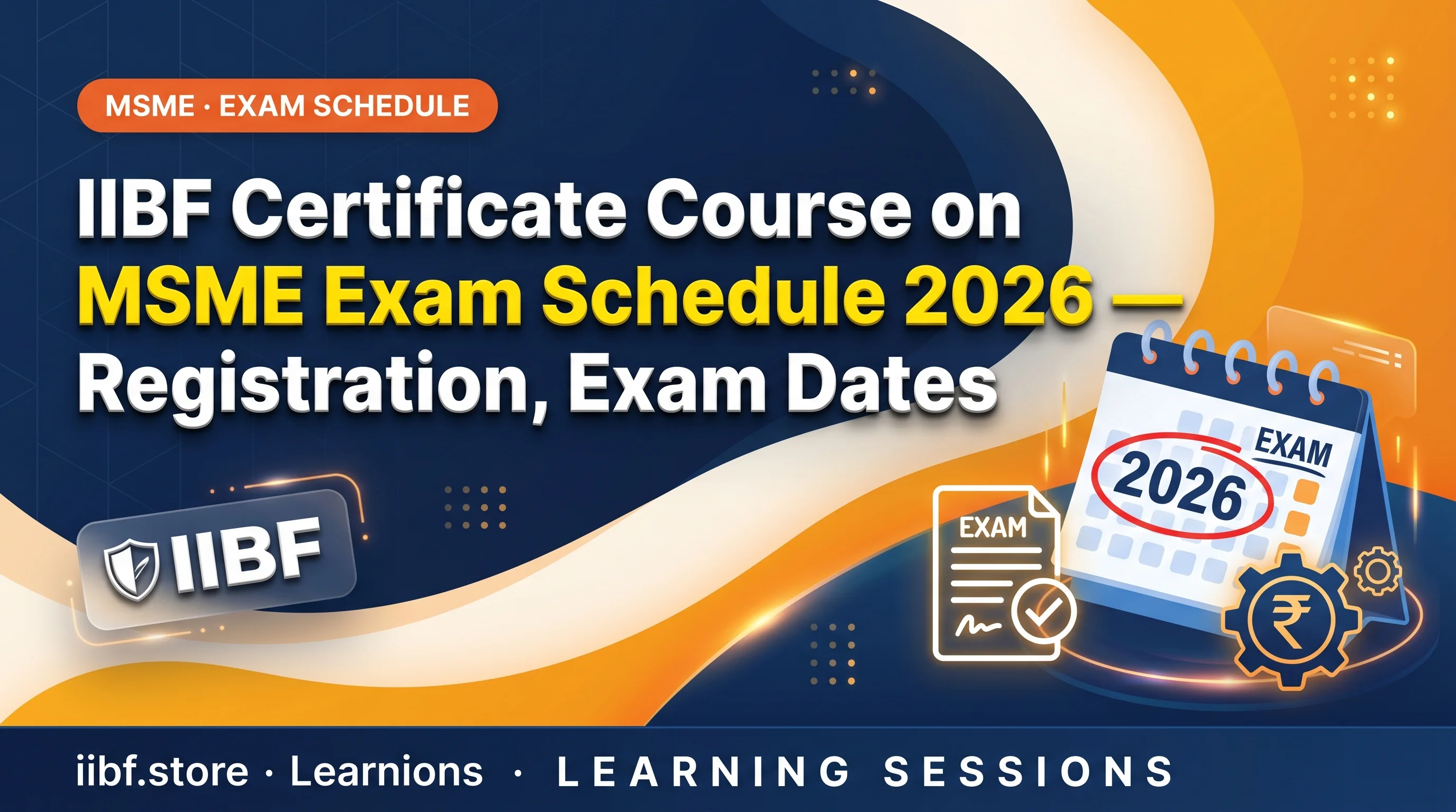 IIBF Certificate Course on MSME Exam Schedule 2026 — Registration, Exam Dates, Results