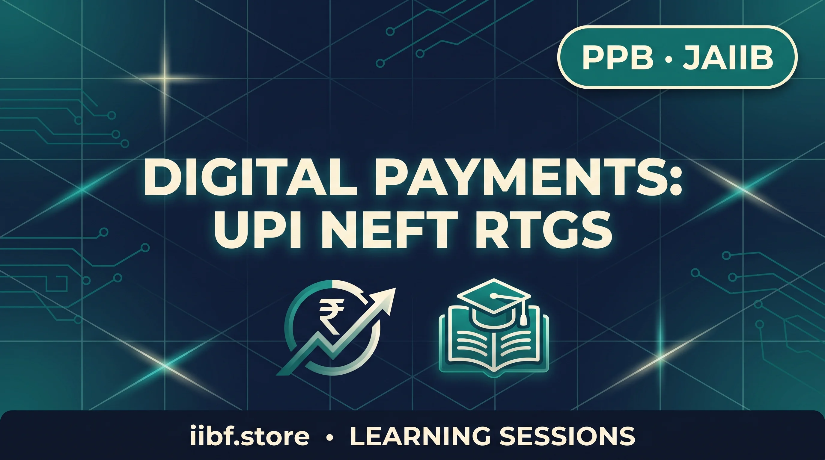 Digital Payments in India: JAIIB PPB Guide to UPI, NEFT, RTGS 2026