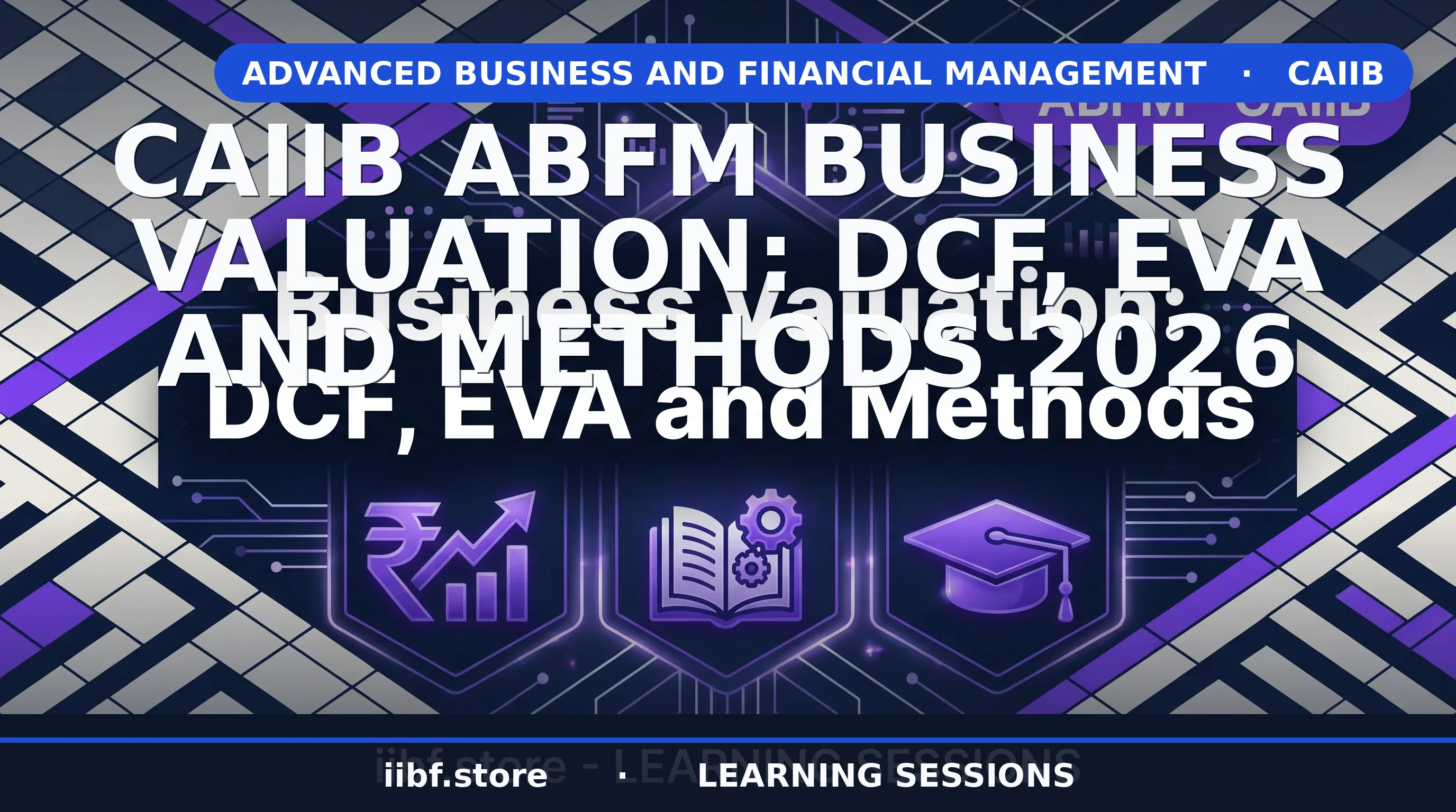 CAIIB ABFM Business Valuation: DCF, EVA & Methods 2026
