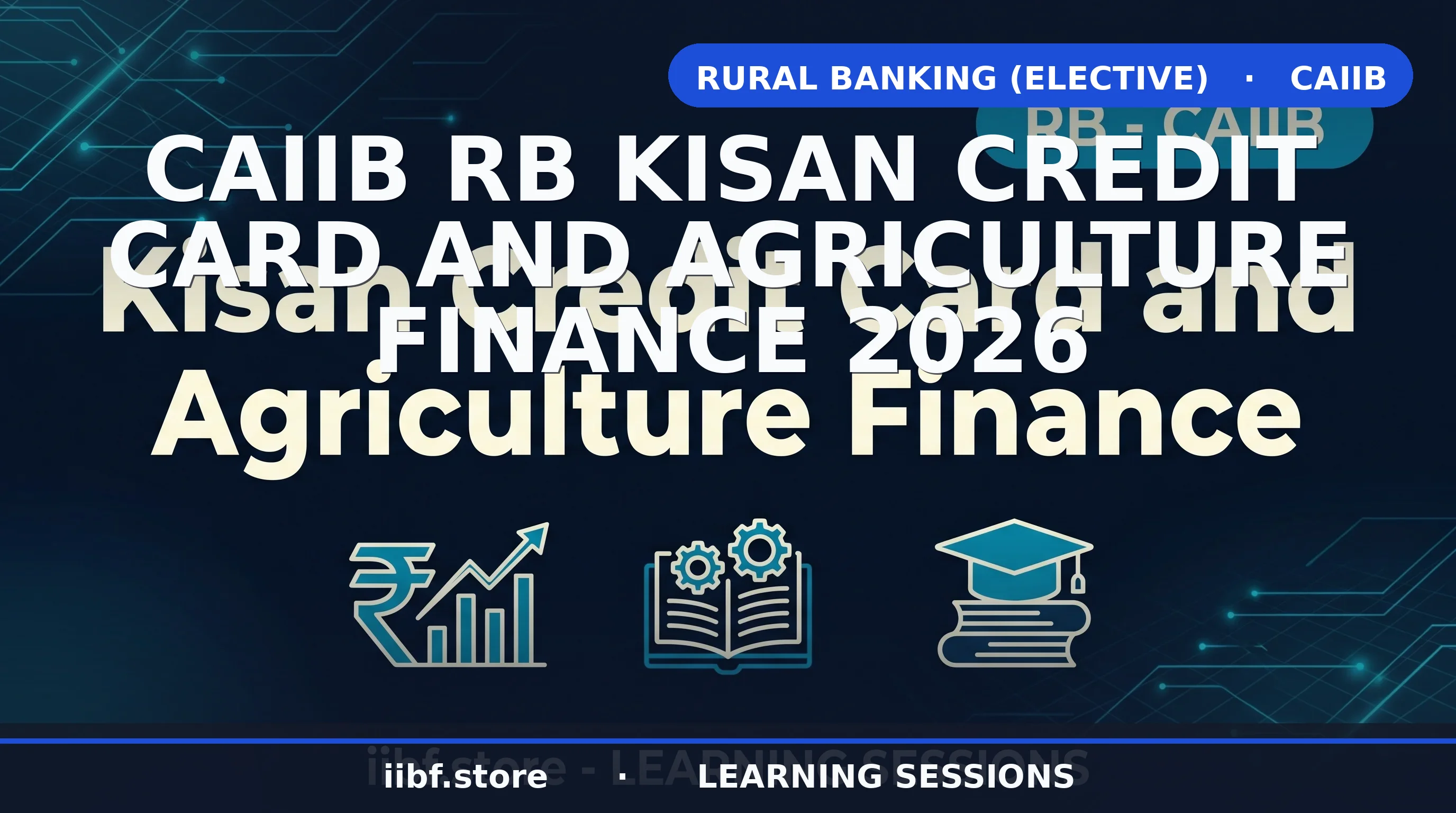 Kisan Credit Card & Agriculture Finance: CAIIB RB Guide