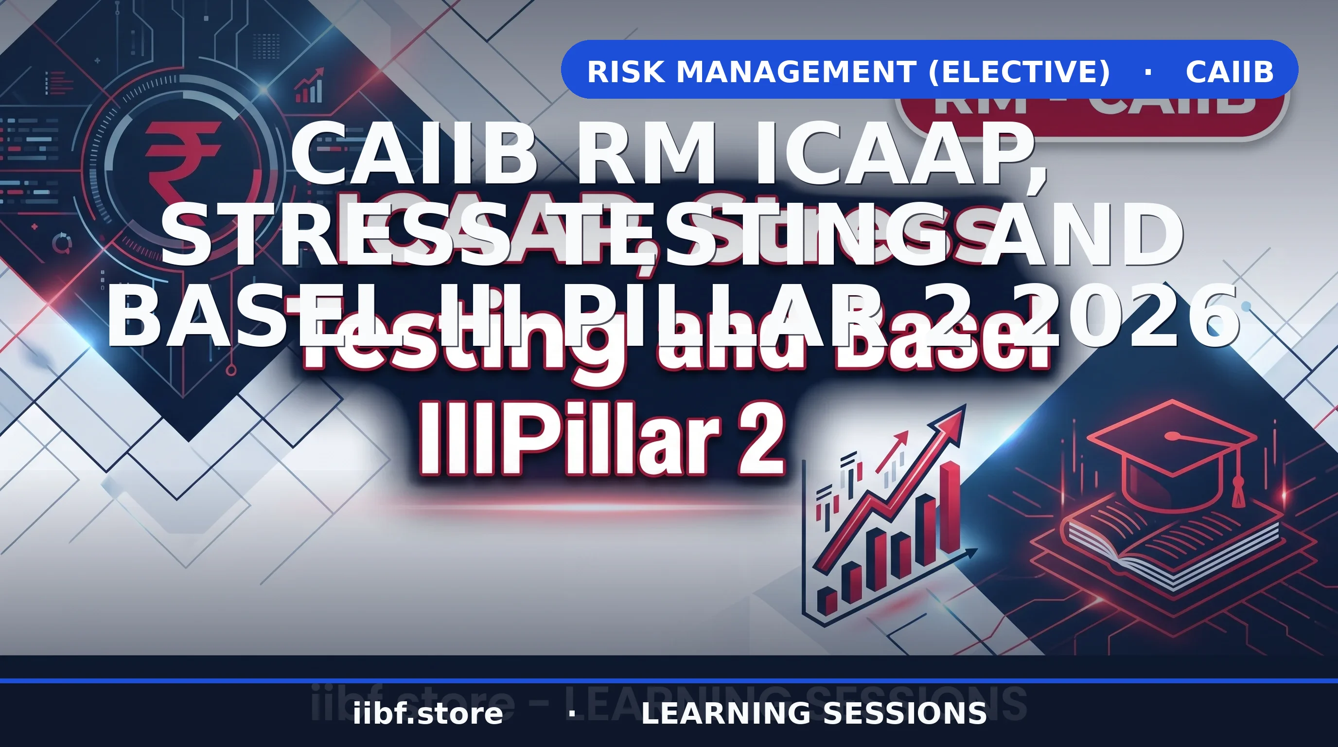 CAIIB ICAAP, Stress Testing & Basel III Pillar 2 Guide 2026