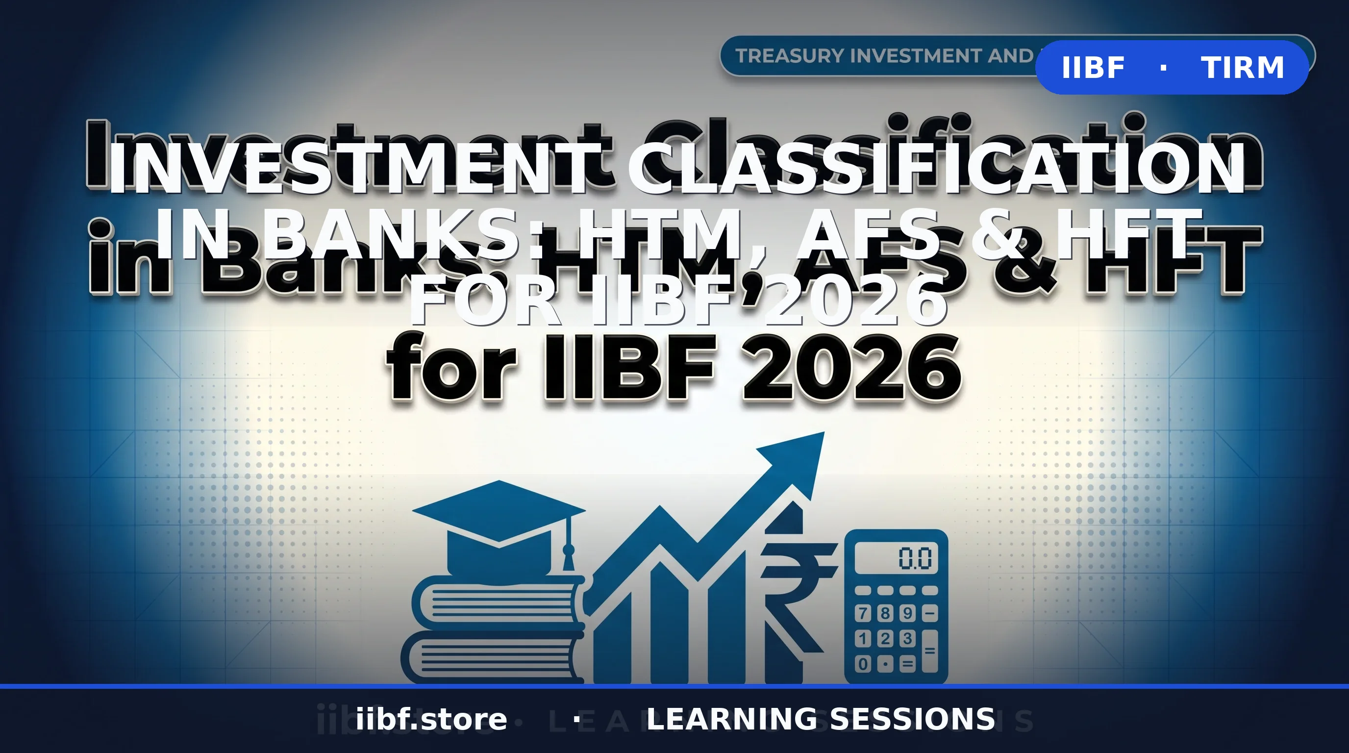 Investment Classification in Banks: HTM, AFS & HFT (IIBF)
