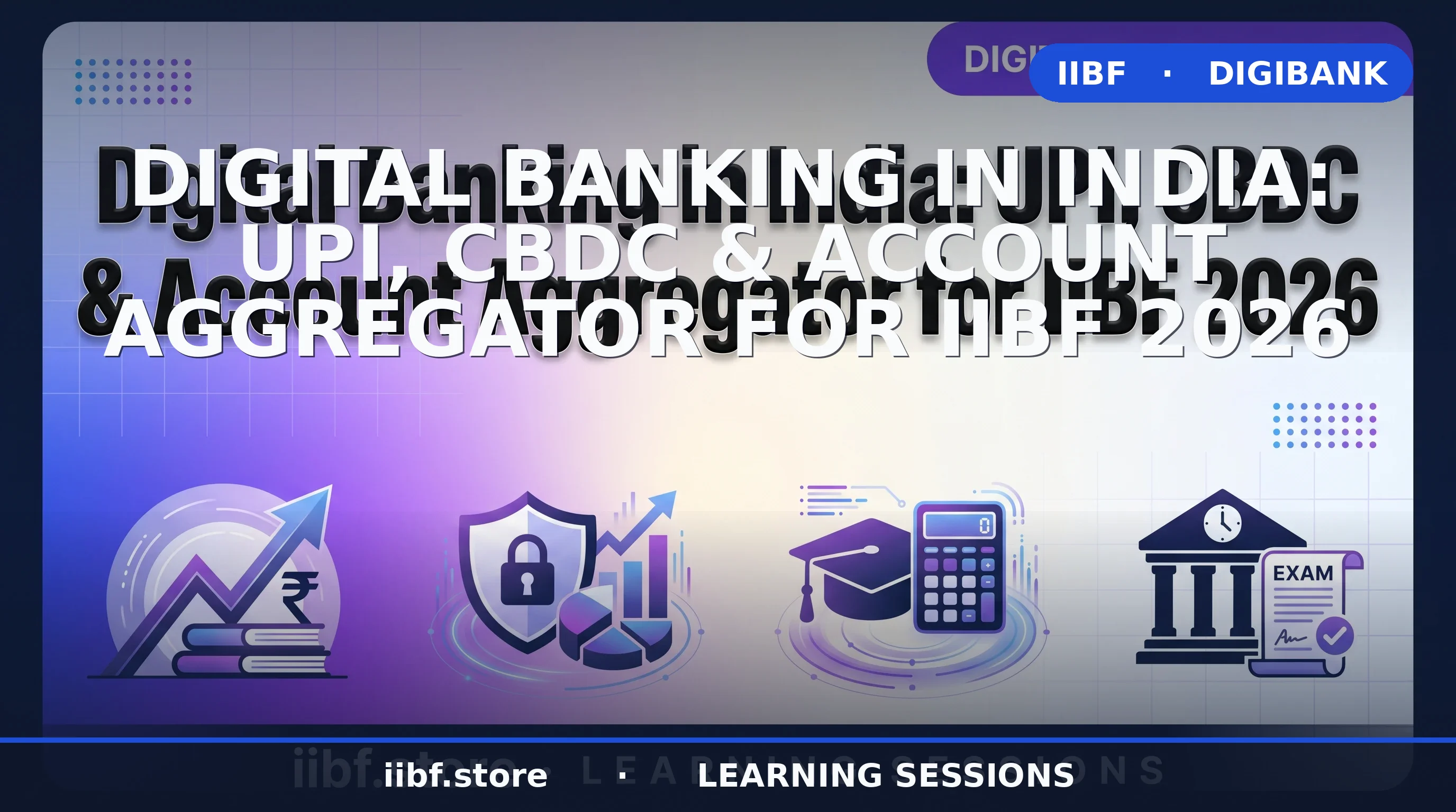 Digital Banking in India: UPI, CBDC & Account Aggregator (IIBF 2026)