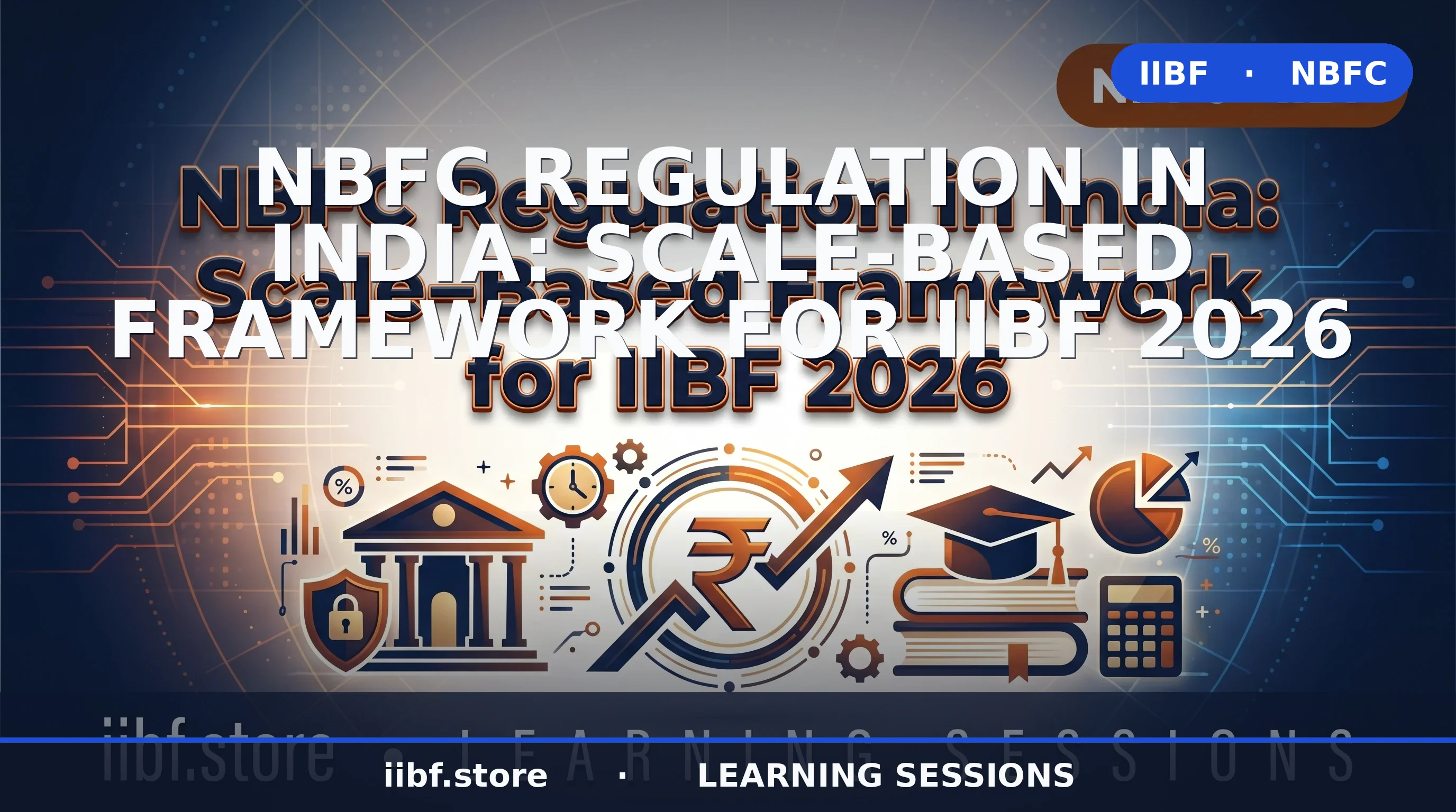 NBFC Regulation in India: Scale-Based Framework for IIBF 2026