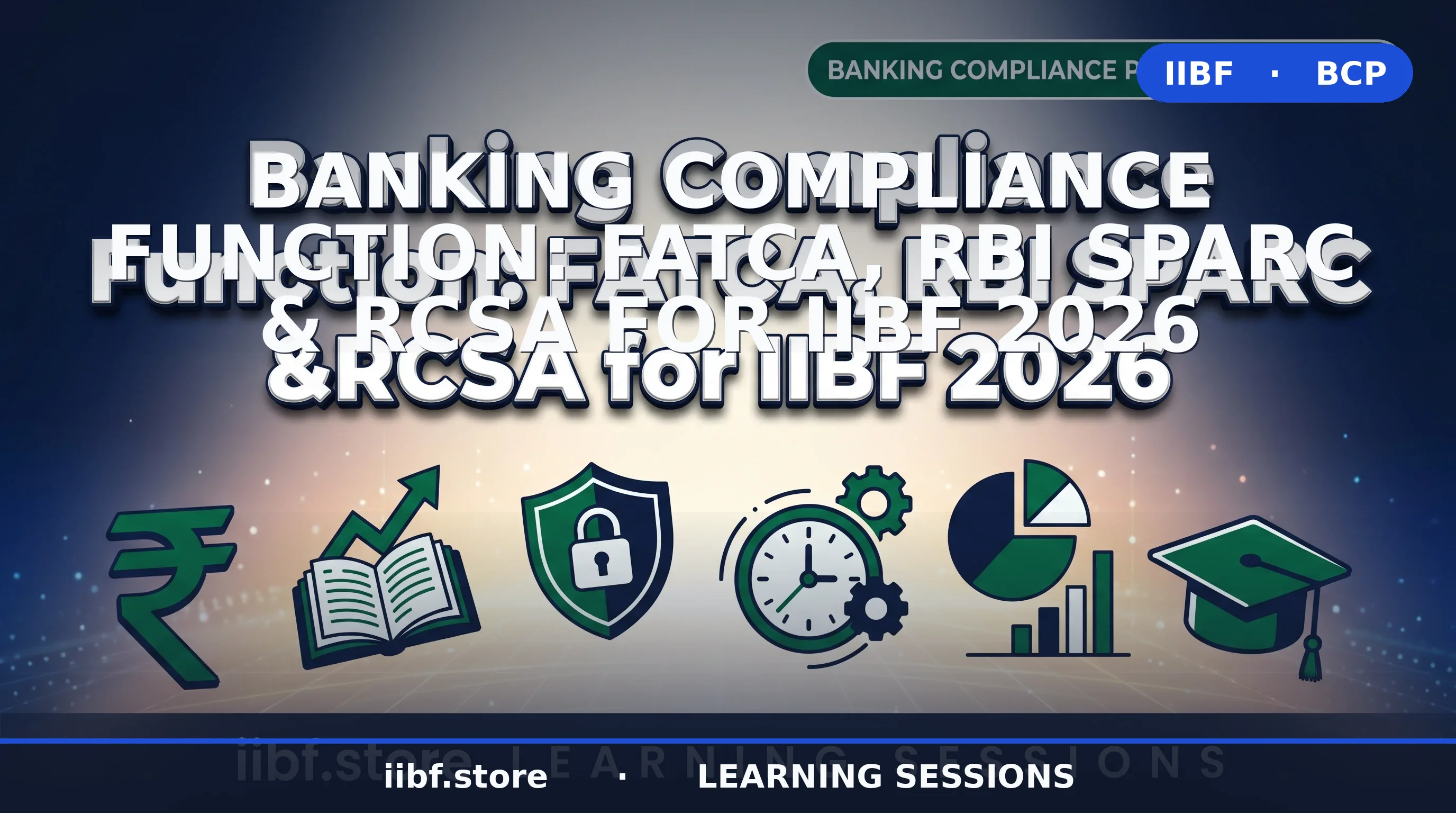 Banking Compliance Function for IIBF BCP 2026: FATCA, SPARC & RCSA
