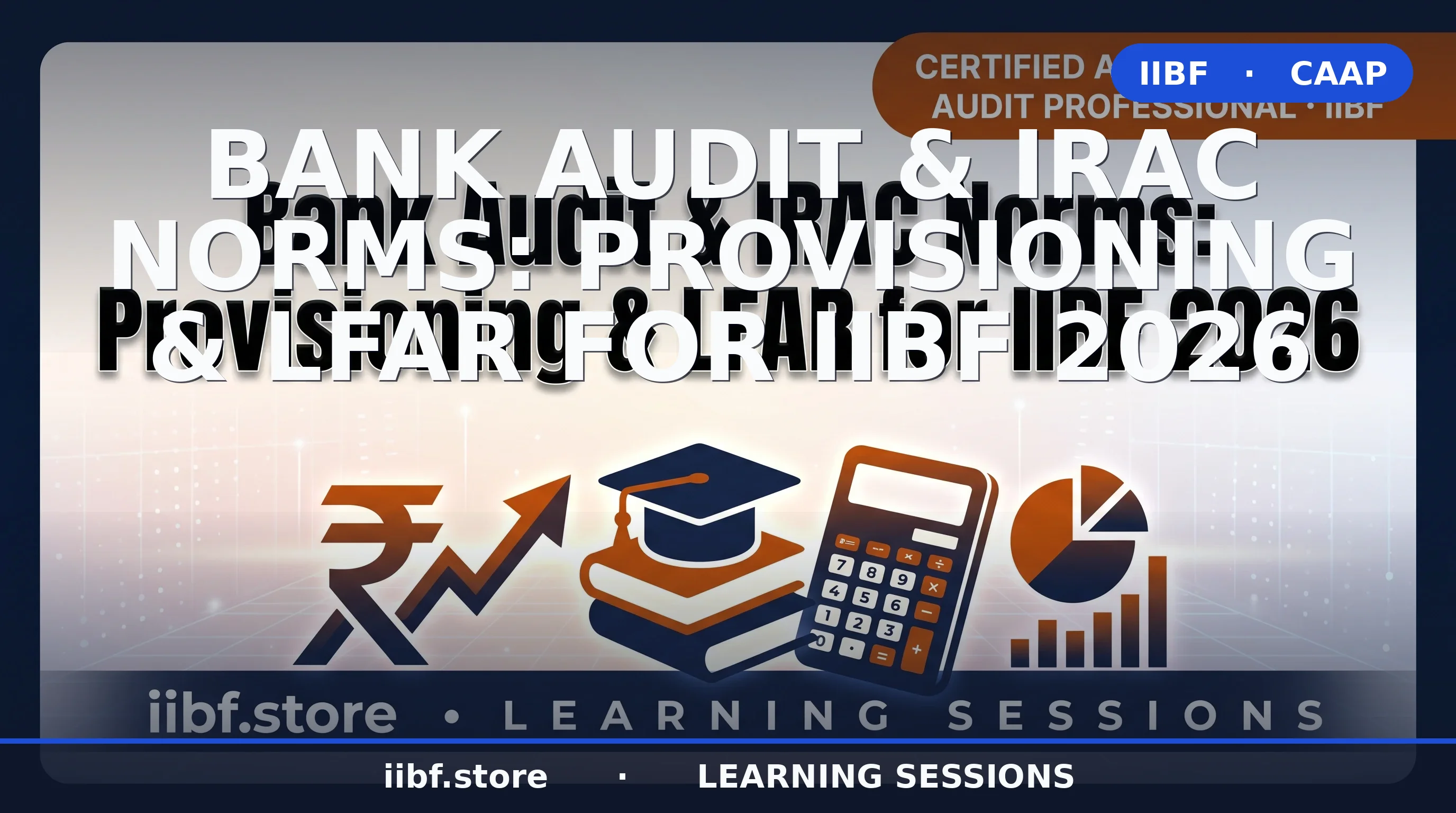Bank Audit & IRAC Norms: Provisioning & LFAR for IIBF 2026