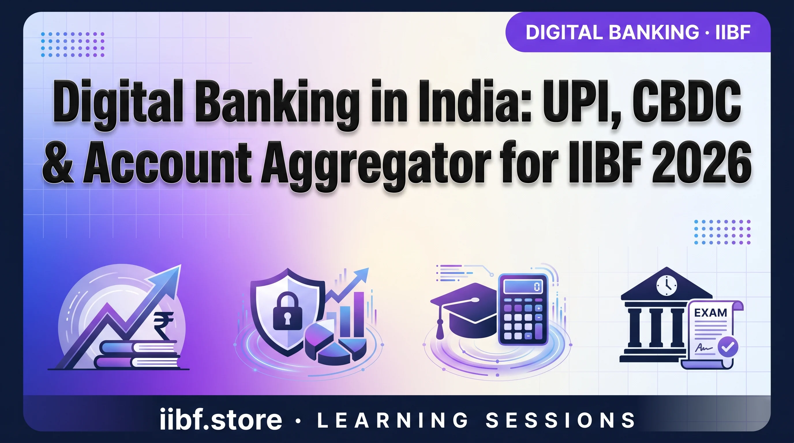 Digital Banking in India: UPI, CBDC & Account Aggregator for IIBF 2026