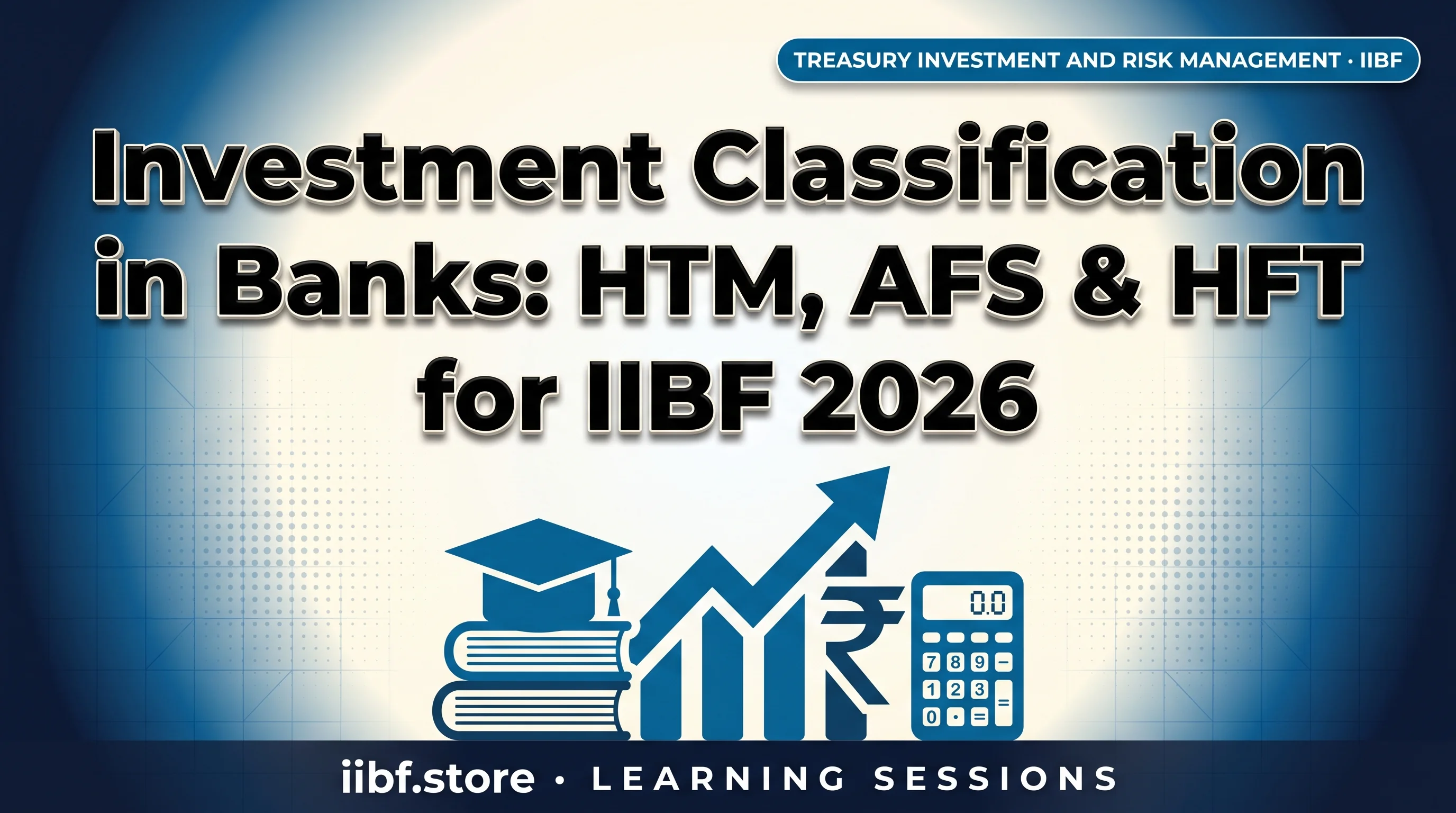 Investment Classification in Banks: HTM, AFS & HFT for IIBF 2026