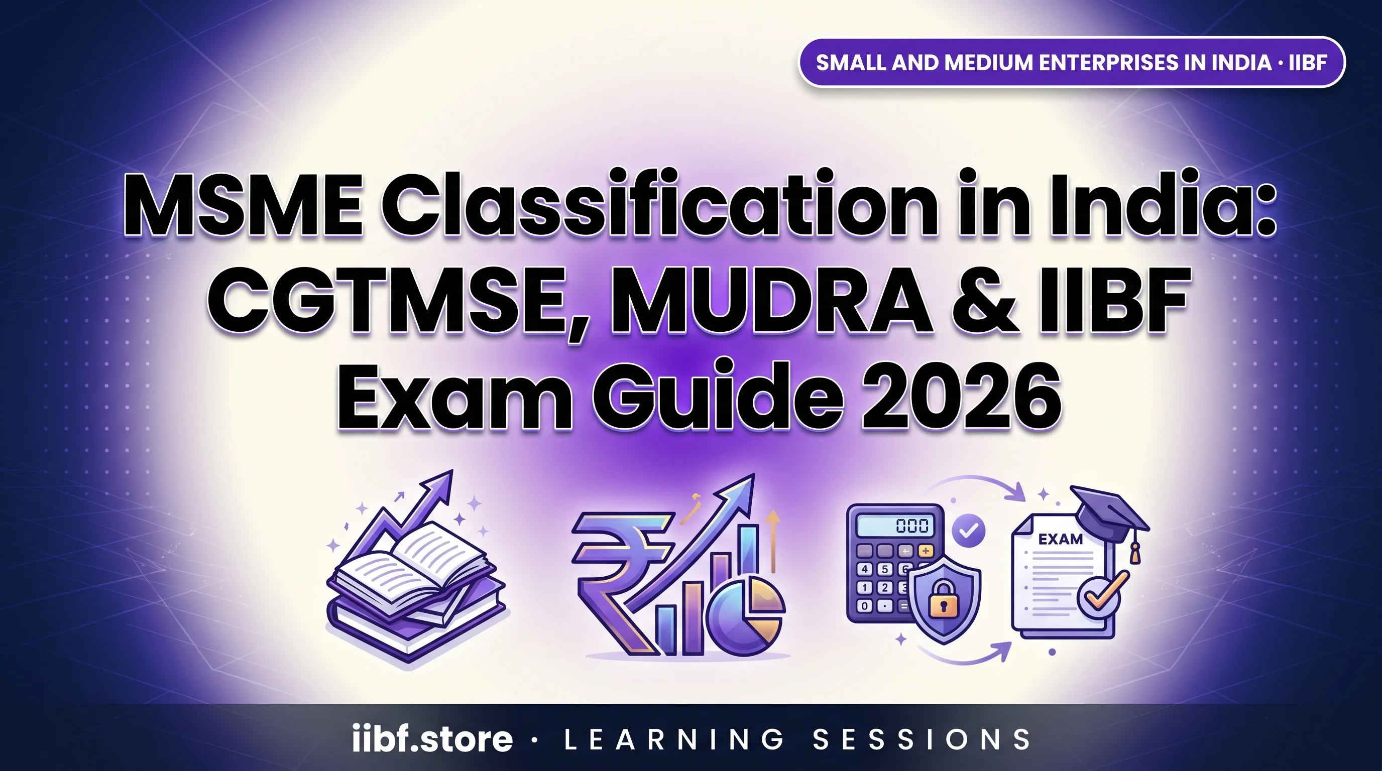 MSME Classification in India: CGTMSE, MUDRA & IIBF Exam Guide 2026