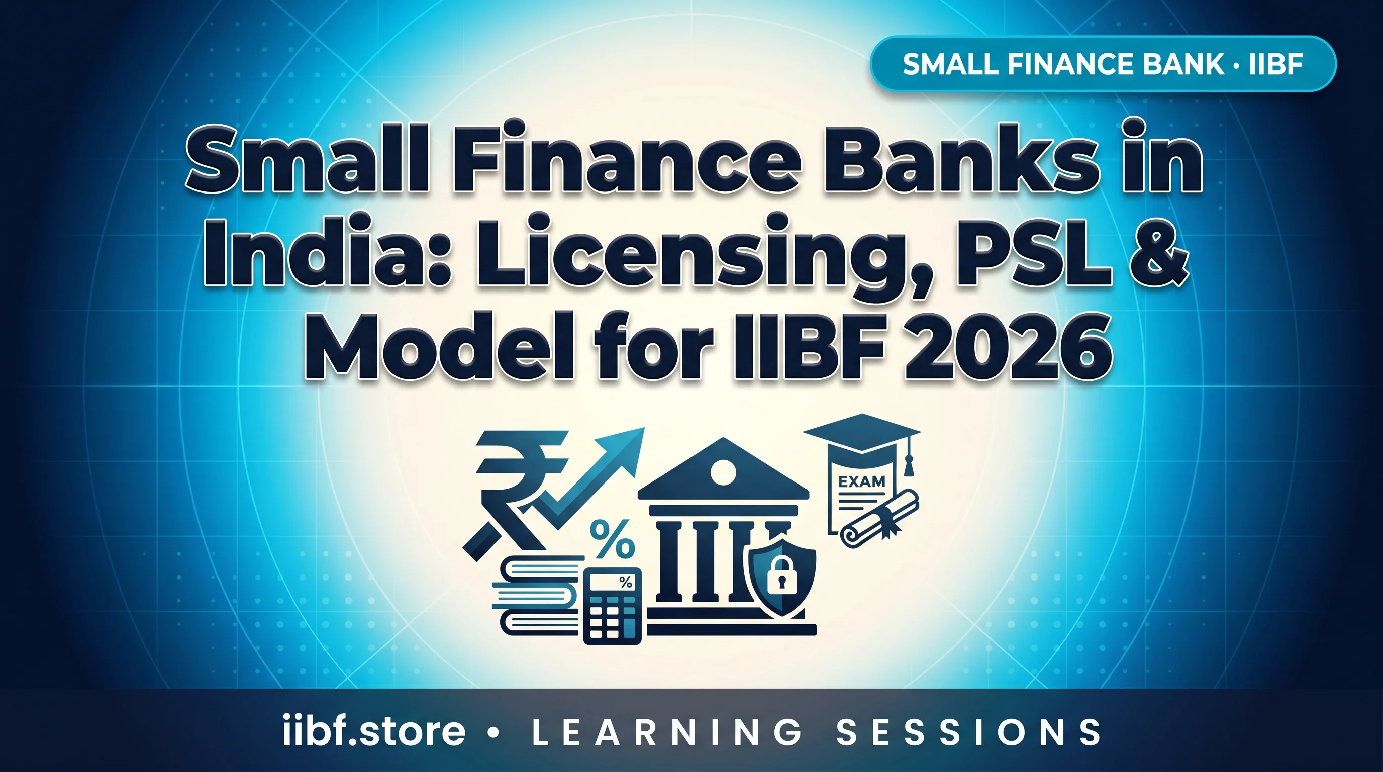Small Finance Banks in India: Licensing, PSL & Model for IIBF 2026