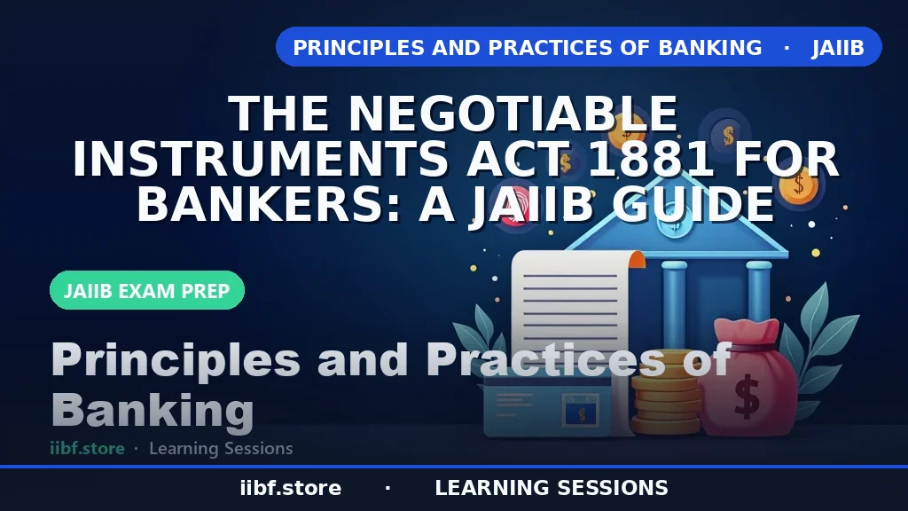 Negotiable Instruments Act 1881 for Bankers: JAIIB Guide
