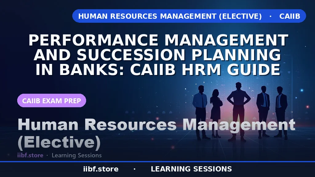 Performance Management and Succession Planning in Banks (CAIIB HRM)