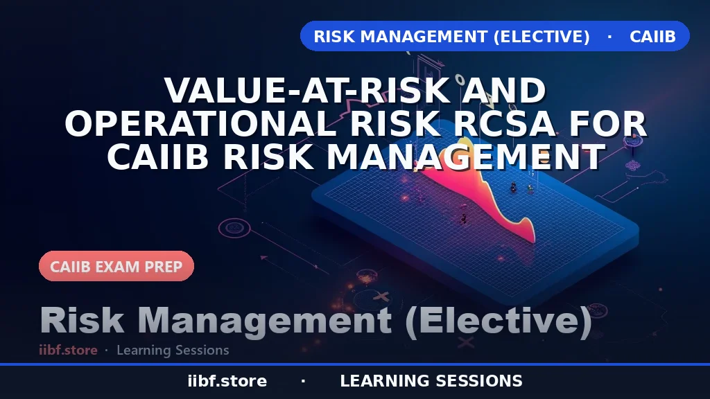 VaR Methods and Operational Risk RCSA: CAIIB Risk Management
