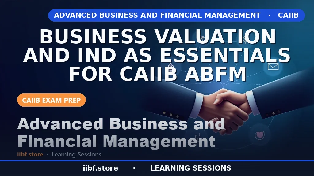 Business Valuation and Ind AS Essentials for CAIIB ABFM
