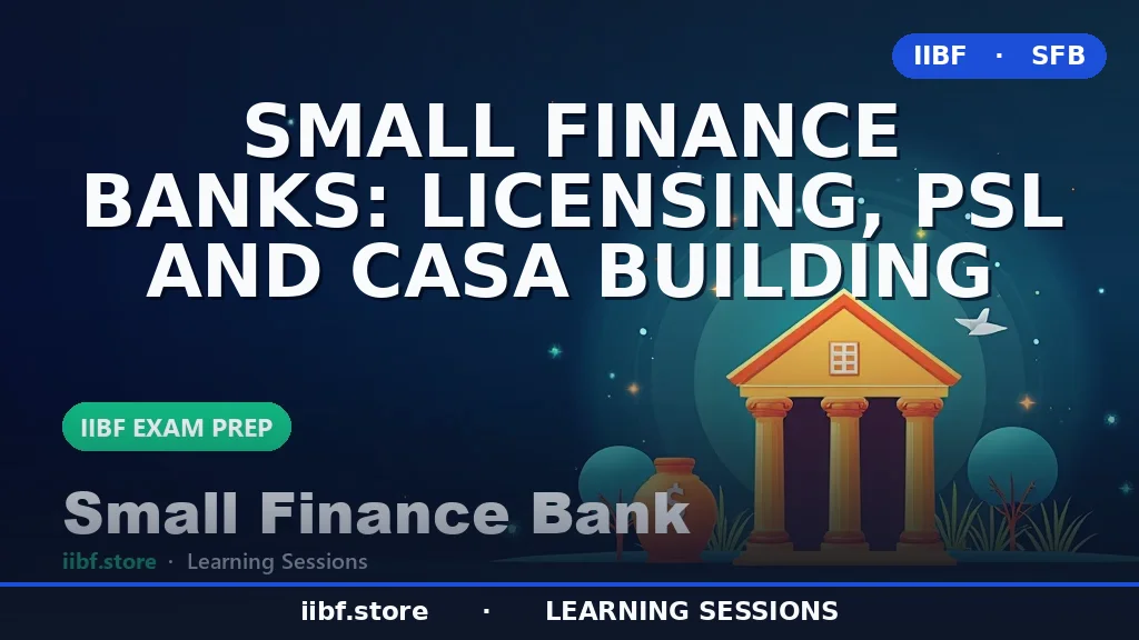 Small Finance Banks: Licensing, PSL and CASA Building