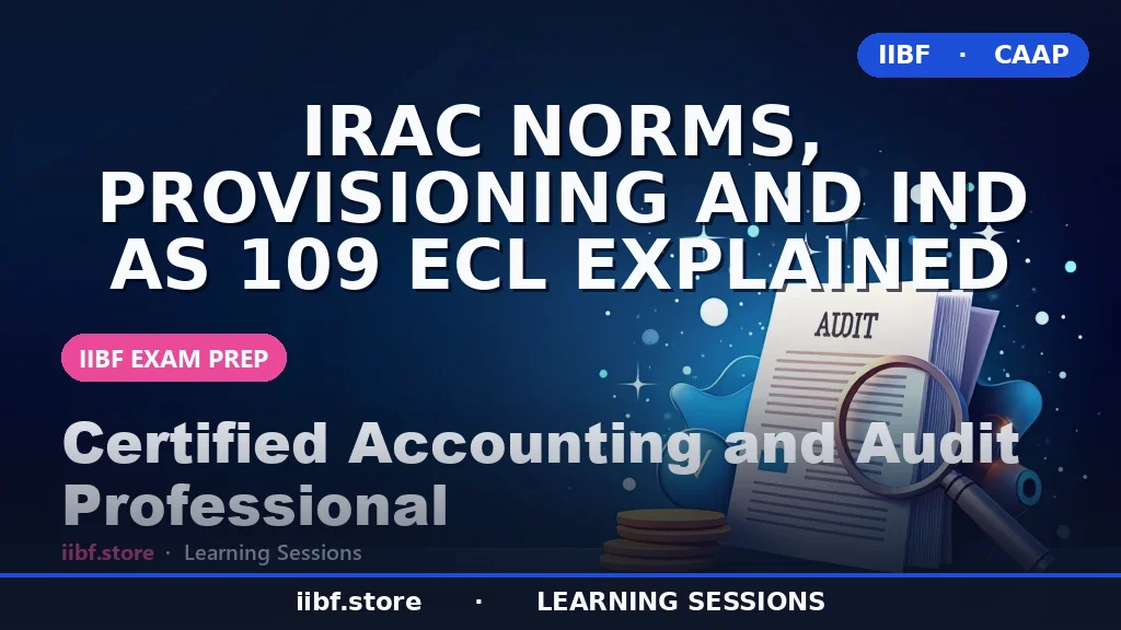 IRAC Norms, Provisioning & Ind AS 109 ECL Explained