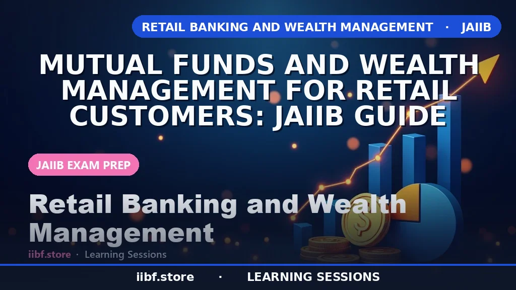 Mutual Funds and Wealth Management for Retail Customers: JAIIB Guide
