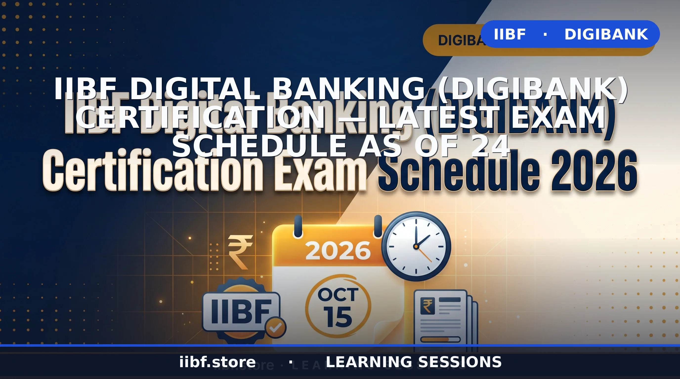 DIGIBANK Exam Schedule 2026 — Latest IIBF Certificate Course in Digital Banking Dates