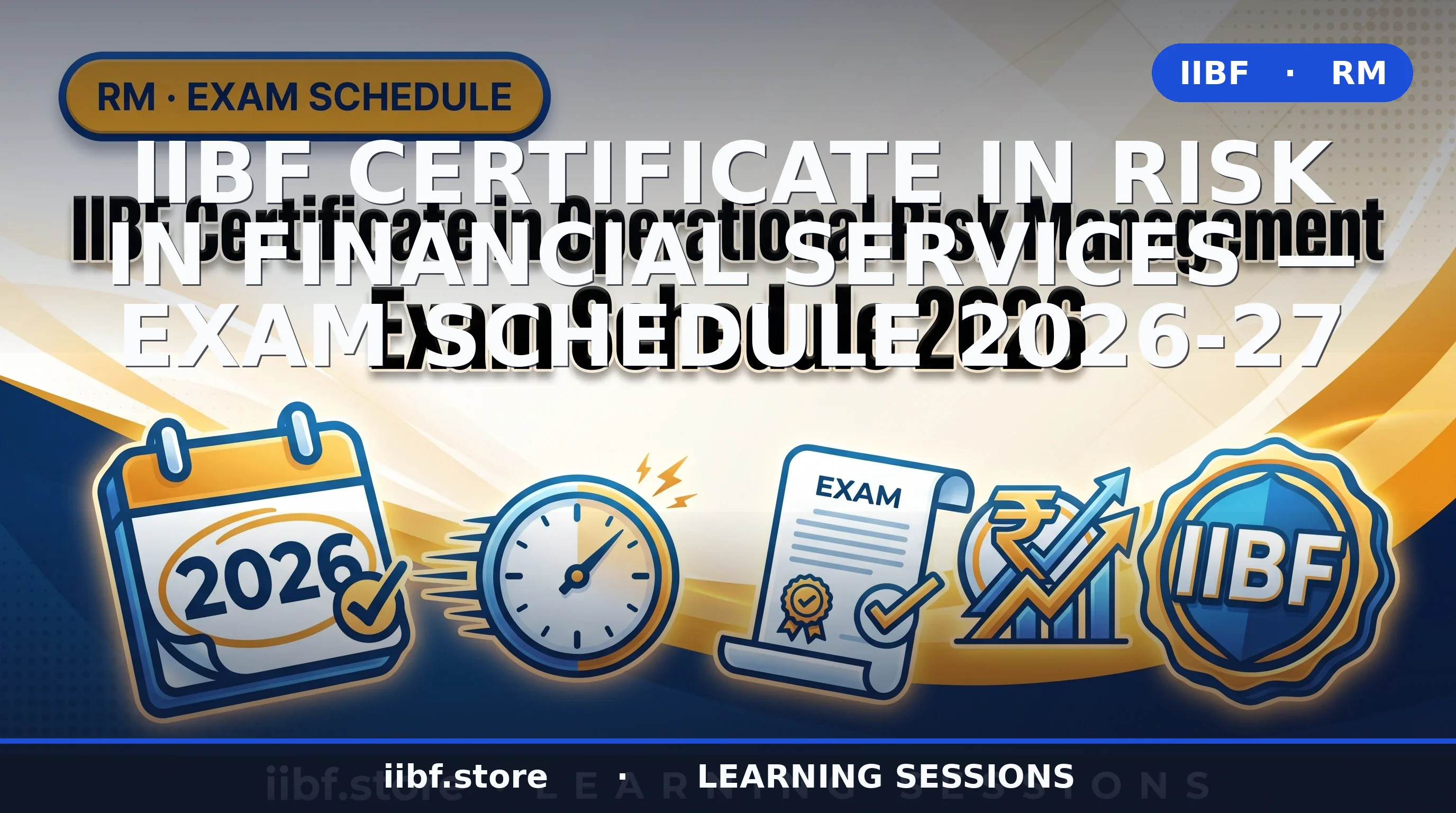 IIBF Risk Management RM Exam Schedule 2026 — Registration, Exam Dates, Fees