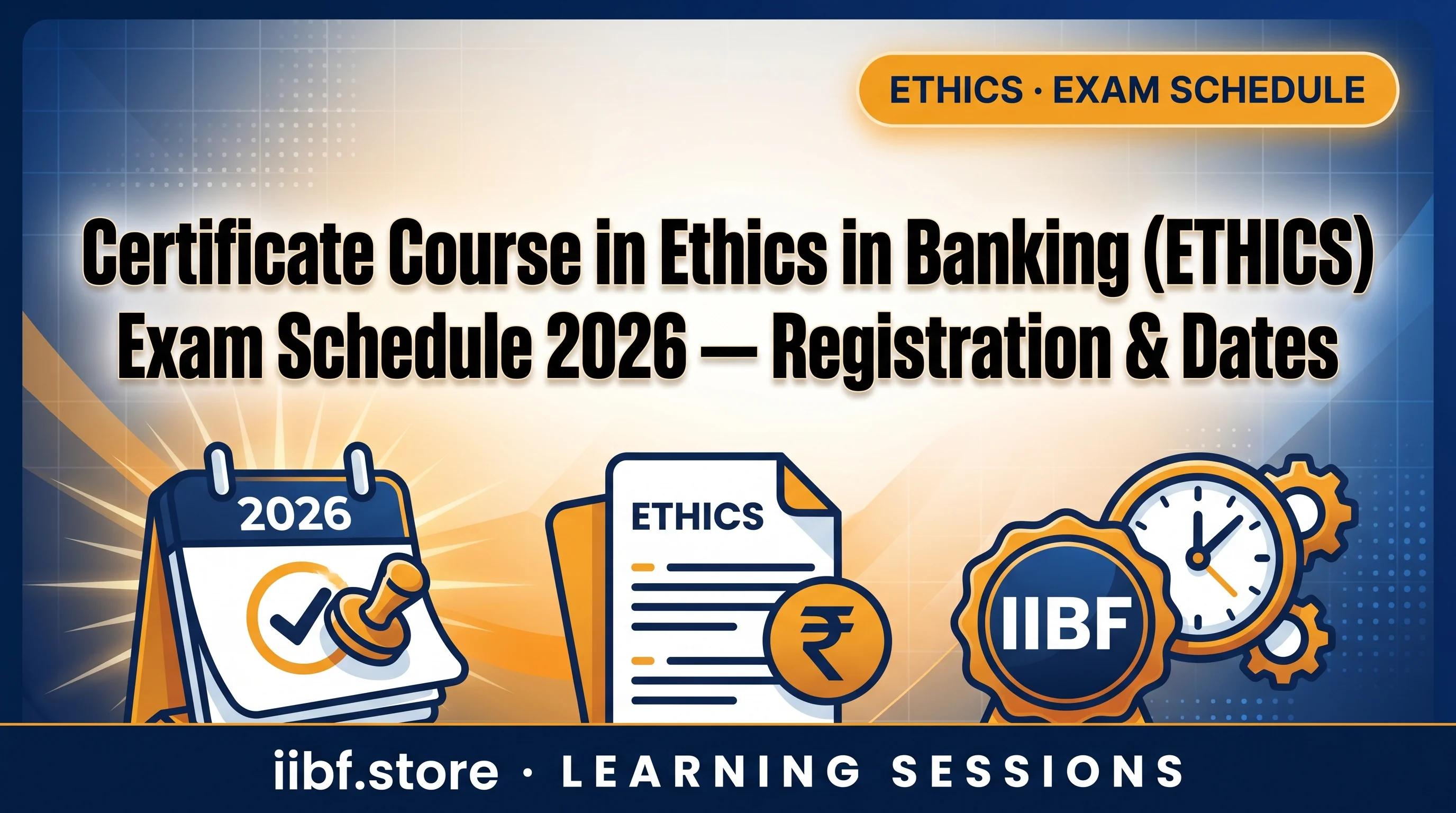 Certificate Course in Ethics in Banking (ETHICS) Exam Schedule 2026 — Registration & Dates