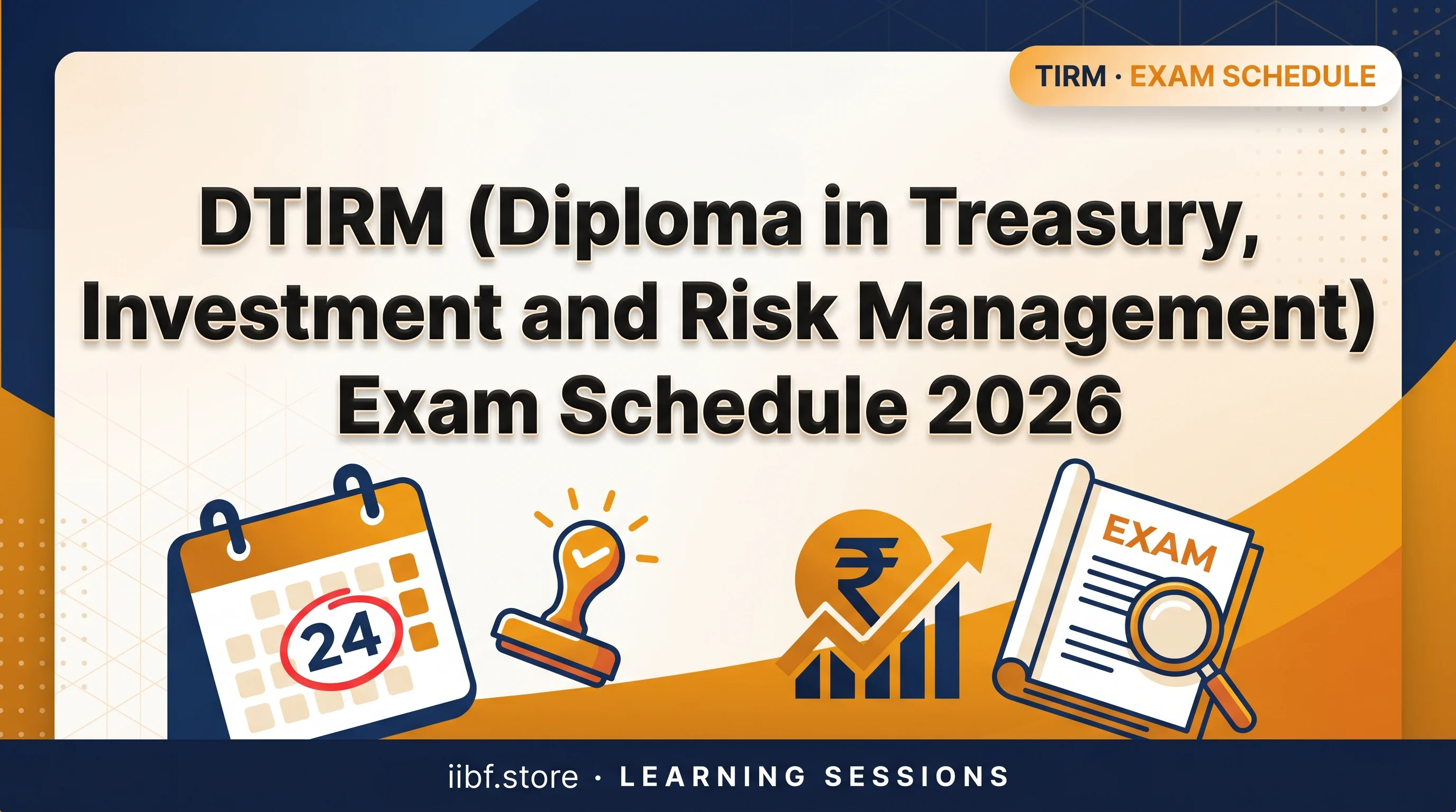 DTIRM (Diploma in Treasury, Investment and Risk Management) Exam Schedule 2026
