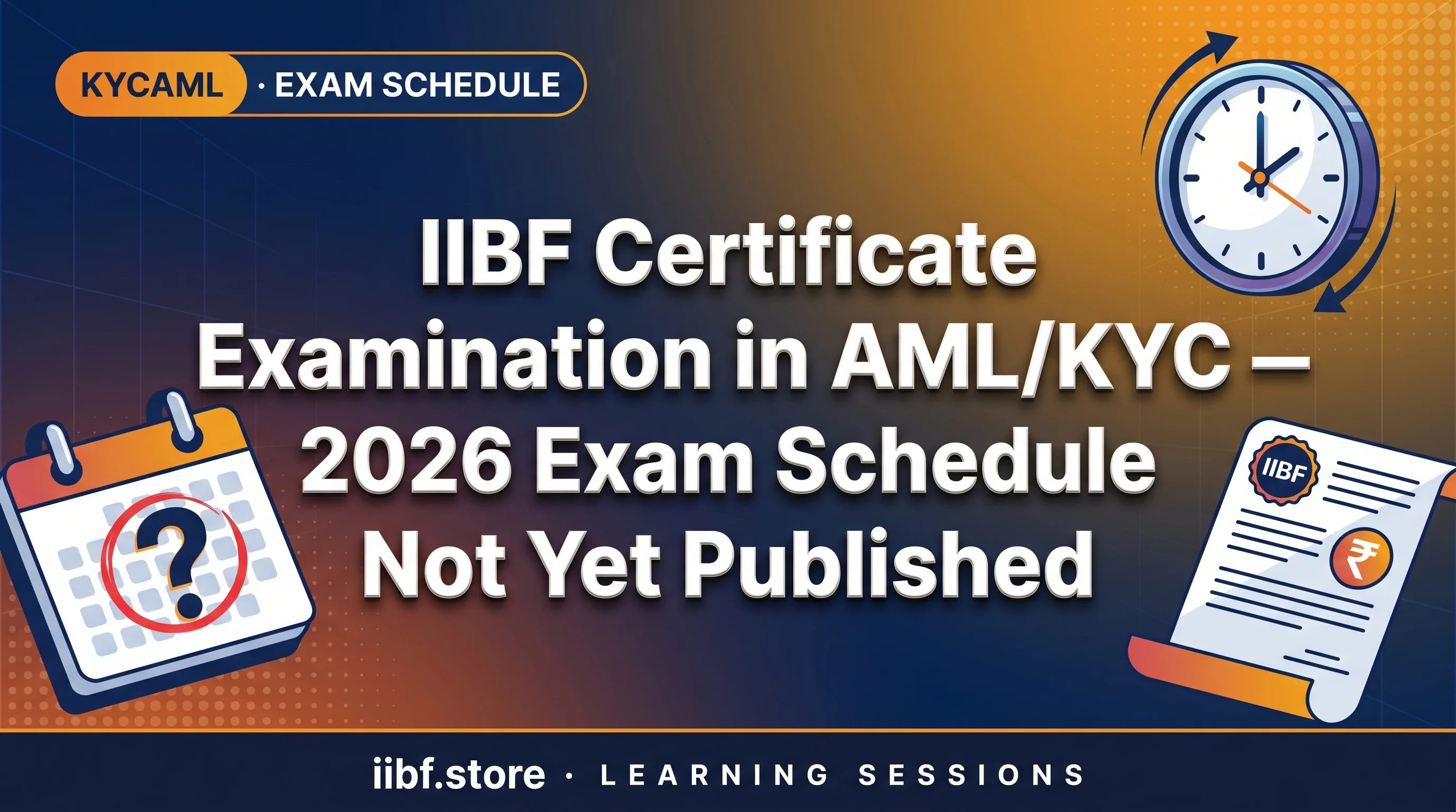 IIBF Certificate Examination in AML/KYC — 2026 Exam Schedule Not Yet Published