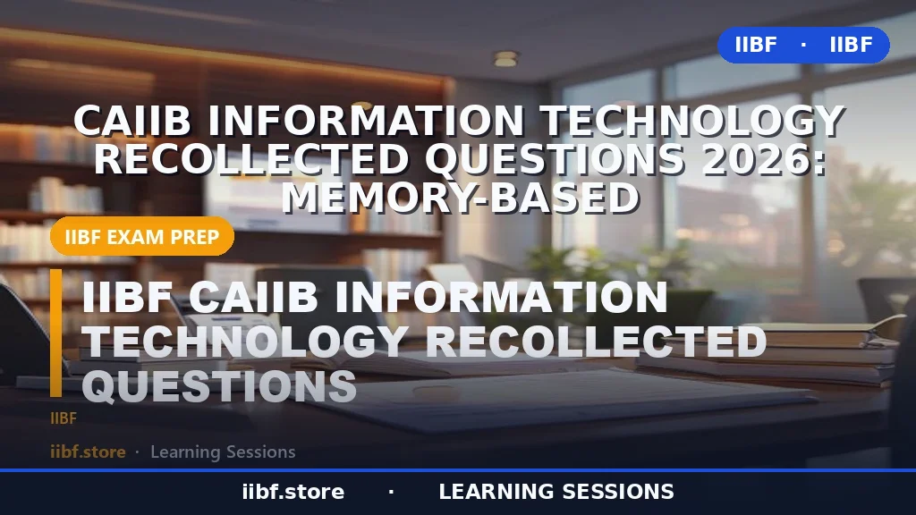 CAIIB Information Technology Recollected Questions 2026: Memory-Based