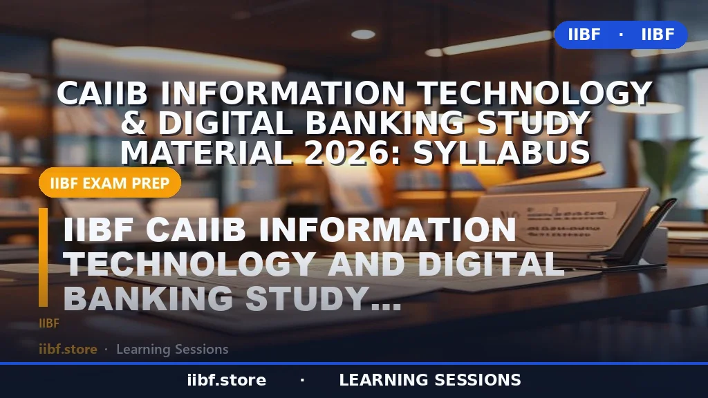 CAIIB Information Technology & Digital Banking Study Material 2026: Syllabus