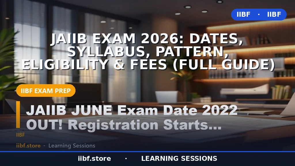 JAIIB Exam 2026: Dates, Syllabus, Pattern, Eligibility & Fees (Full Guide)