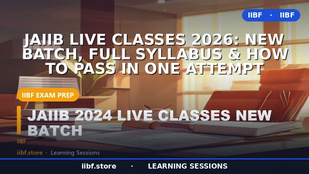 JAIIB Live Classes 2026: New Batch, Full Syllabus & How to Pass in One Attempt