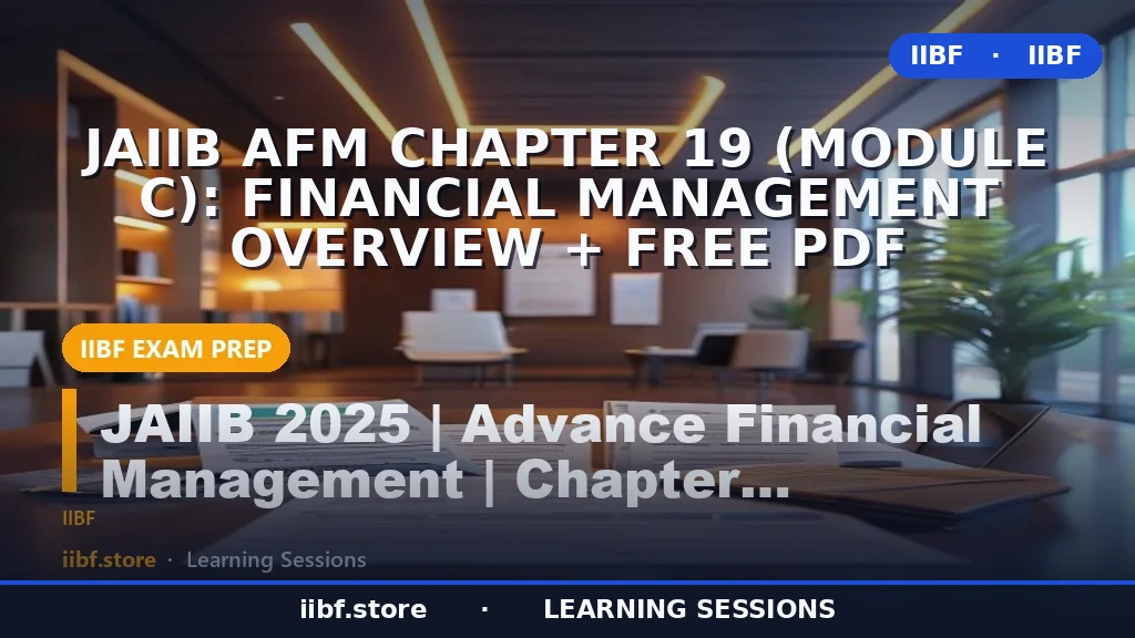 JAIIB AFM Chapter 19 (Module C): Financial Management Overview + FREE PDF