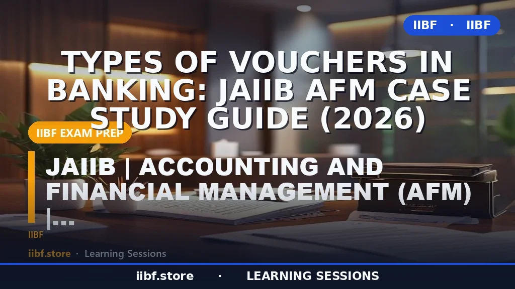 Types of Vouchers in Banking: JAIIB AFM Case Study Guide (2026)