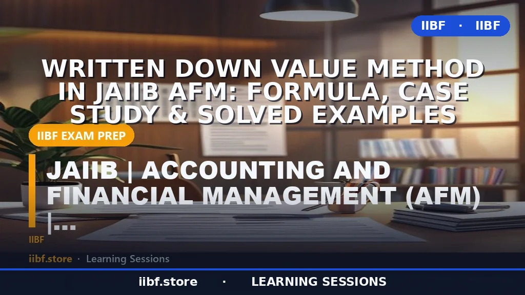 Written Down Value Method in JAIIB AFM: Formula, Case Study & Solved Examples