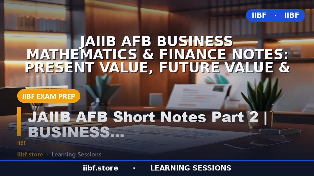 JAIIB AFB Business Mathematics & Finance Notes: Present Value, Future Value &