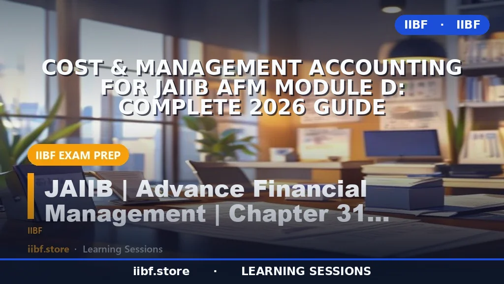 Cost & Management Accounting for JAIIB AFM Module D: Complete 2026 Guide