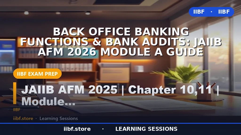 Back Office Banking Functions & Bank Audits: JAIIB AFM 2026 Module A Guide