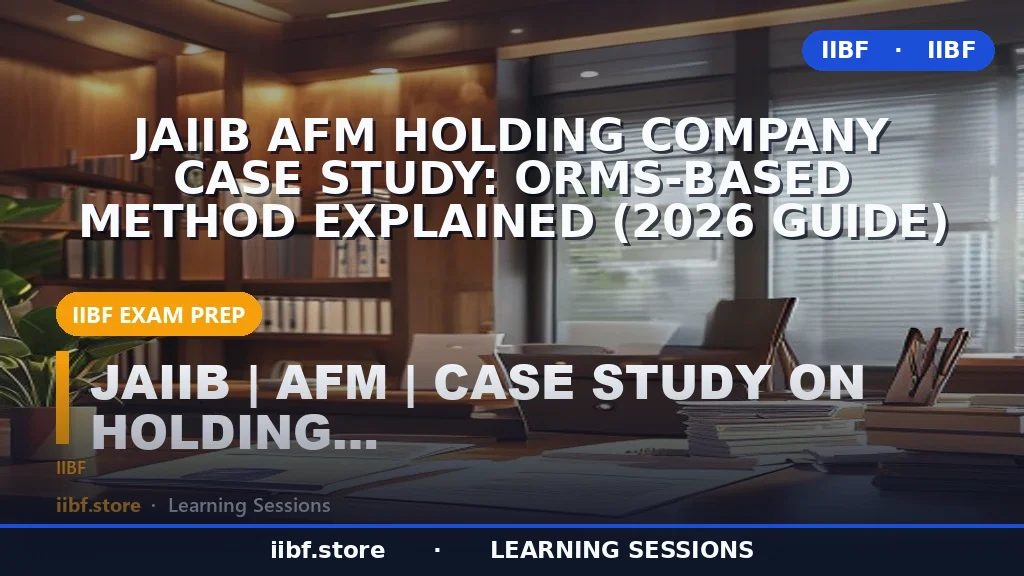 JAIIB AFM Holding Company Case Study: ORMS-Based Method Explained (2026 Guide)