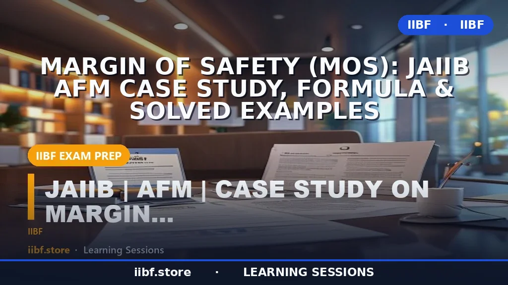Margin of Safety (MOS): JAIIB AFM Case Study, Formula & Solved Examples
