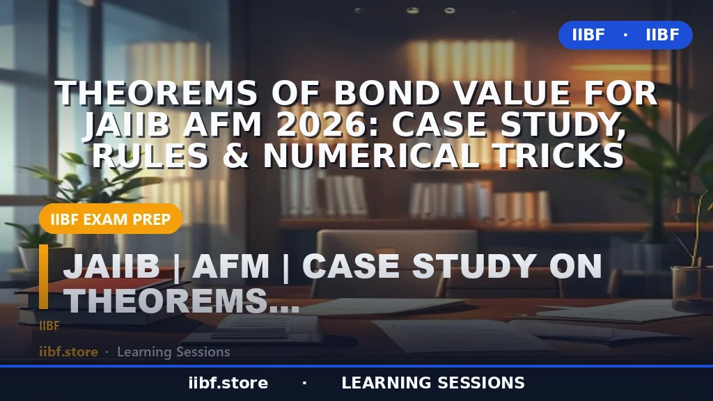 Theorems of Bond Value for JAIIB AFM 2026: Case Study, Rules & Numerical Tricks