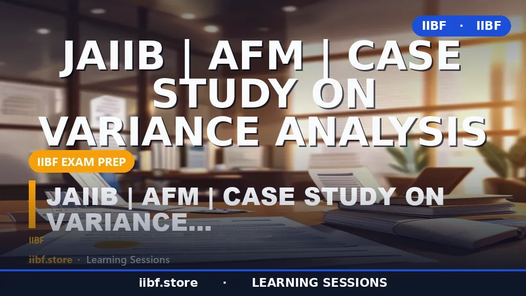 Variance Analysis in JAIIB AFM: Complete Guide with Solved Case Study (2026)