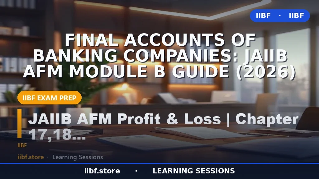 Final Accounts of Banking Companies: JAIIB AFM Module B Guide (2026)