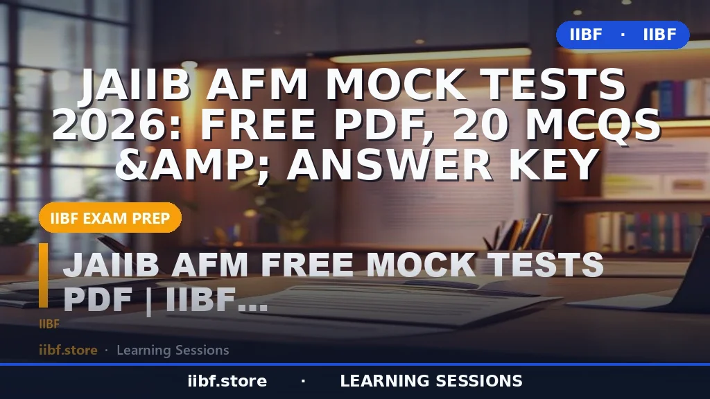 JAIIB AFM Mock Tests 2026: Free PDF, 20 MCQs &amp; Answer Key