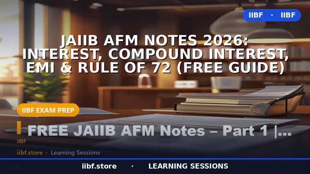 JAIIB AFM Notes 2026: Interest, Compound Interest, EMI & Rule of 72 (Free Guide)
