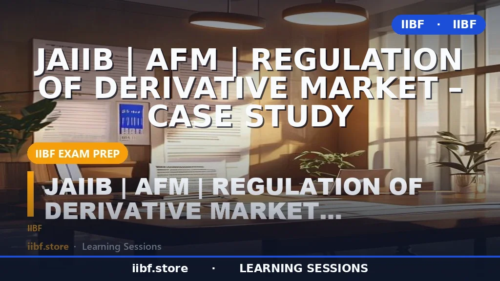 Regulation of Derivative Market in India: JAIIB AFM Case Study & Complete 2026