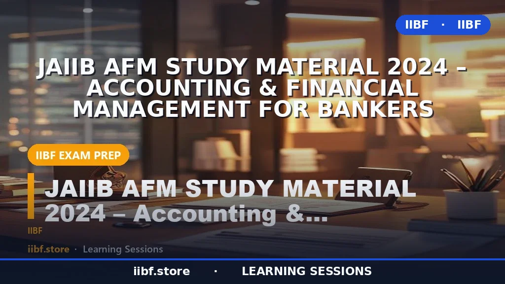 JAIIB AFM Study Material 2026: The Complete Accounting & Financial Management