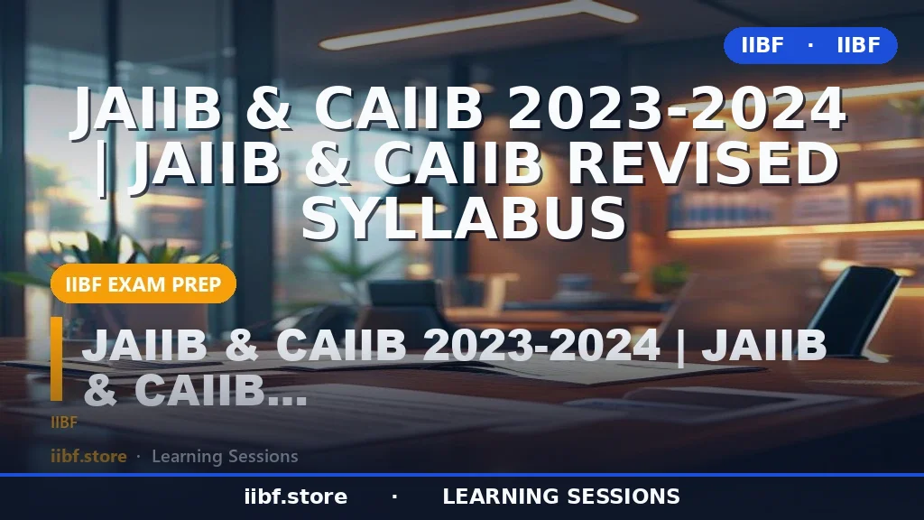 JAIIB and CAIIB Syllabus 2026: Complete Revised Subject List, Pattern and Study