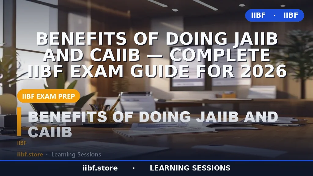 Benefits of JAIIB and CAIIB in 2026: Salary, Promotion & Career Guide
