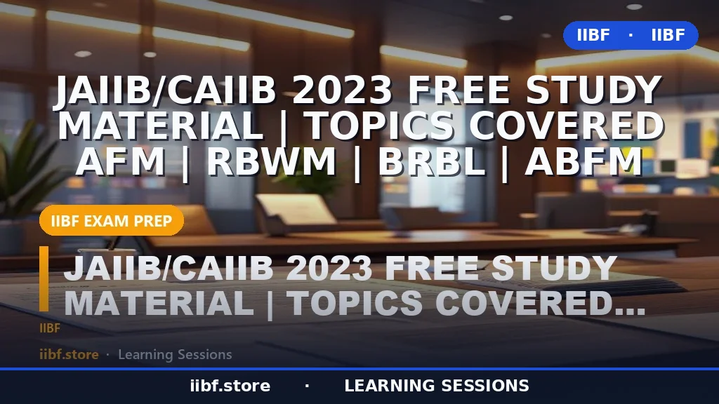 JAIIB CAIIB Free Study Material 2026: Complete Topic-Wise Guide (AFM, RBWM