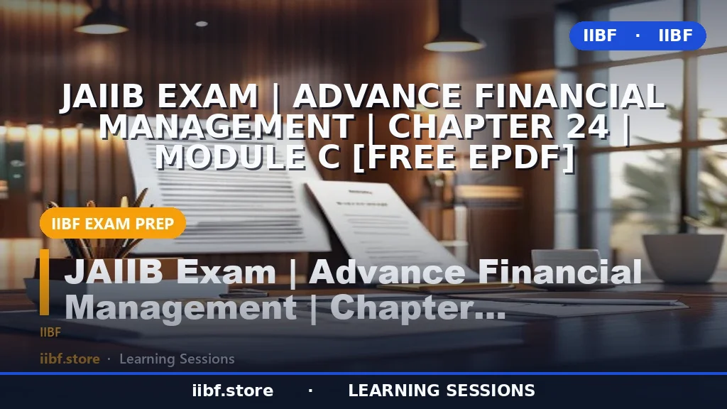 Capital Structure and Cost of Capital: JAIIB AFM Module C Chapter 24 Guide