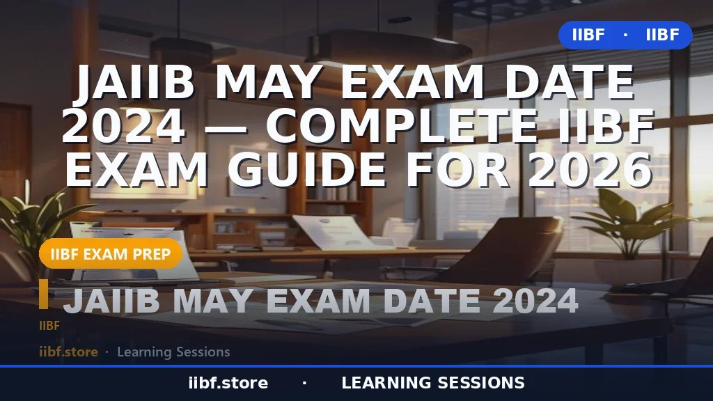 JAIIB Exam Date 2026: Complete Schedule, Pattern, Syllabus & Application Guide